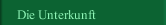 Die Unterkunft