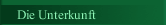 Die Unterkunft